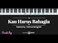 Download Lagu Kau Harus Bahagia - Sammy Simorangkir (KARAOKE PIANO - FEMALE KEY)