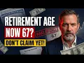 Social Security s Retirement Age Is Now 67 Most Americans Are About to Lose Thousands