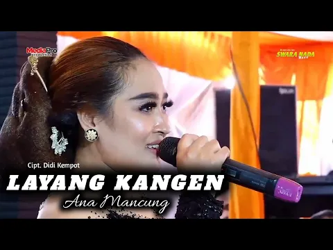 Download MP3 Full Trenyuh !! LAYANG KANGEN - Ana Mancung || Swara Nada Music - Galih MediaPro - Dicky Jaya Audio