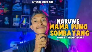 MAMA PUNG SOMBAYANG - NARUWE||COVER BY RHENDY NAHAK (MV)