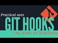 Git hooks practical uses yes even on Windows