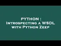PYTHON Introspecting a WSDL with Python Zeep