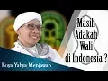 Masih Adakah Wali di Indonesia? - Buya Yahya Menjawab