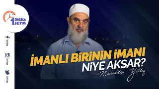 İmanlı birinin imanı niye aksar?