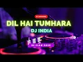Download Lagu DJ INDIA  DIL HAI TUMHARA ● SLOW BASS