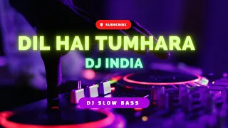 Download DJ INDIA  DIL HAI TUMHARA ● SLOW BASS MP3