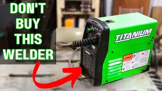 Harbor Freight Titanium Flux 125 Welder DON T Buy it
