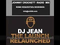 DJ JEAN "THE LAUNCH - RELAUNCHED" (JOHNNY CROCKETT REMIX)
