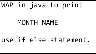 wap in java to print month name using if else
