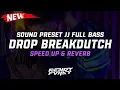 Download Lagu DJ Drop Breakdutch ( Speed Up \u0026 Reverb ) 🎧