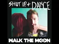 Walk The Moon - Shut Up & Dance (Official Audio)