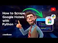 Learn to Scrape Google Hotels Data with Python in 2025