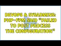 DevOps SysAdmins php-fpm said failed to post process the configuration
