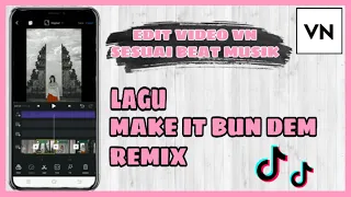 Download VN: Tutorial Edit Video Tiktok  Lagu Make It Bun Dem Remix - Edit Transisi MP3