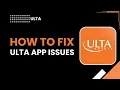 How to Fix Ulta App Issues