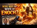 WHO WAS THE WIFE OF ENOCH WHAT THE BIBLE DIDN T TELL US