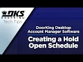 DKS Tech Tips DoorKing 32 Remote Account Manager Software - Creating a Hold Open Schedule