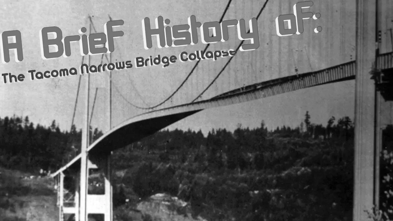 Brief history of: The Tacoma Narrows Bridge Collapse (1940)