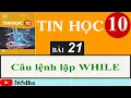 Bai 21 Cau lenh lap WHILE LAP TRINH PYTHON TIN HOC 10 KET NOI TRI THUC VOI CUOC SONG