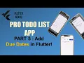 Flutter Pro To - do List App Tutorial Series 2 part 5 Add Due Dates Calender Picker Pro Series