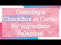 Creating a CheckBox in Flutter for Ingredient Selection