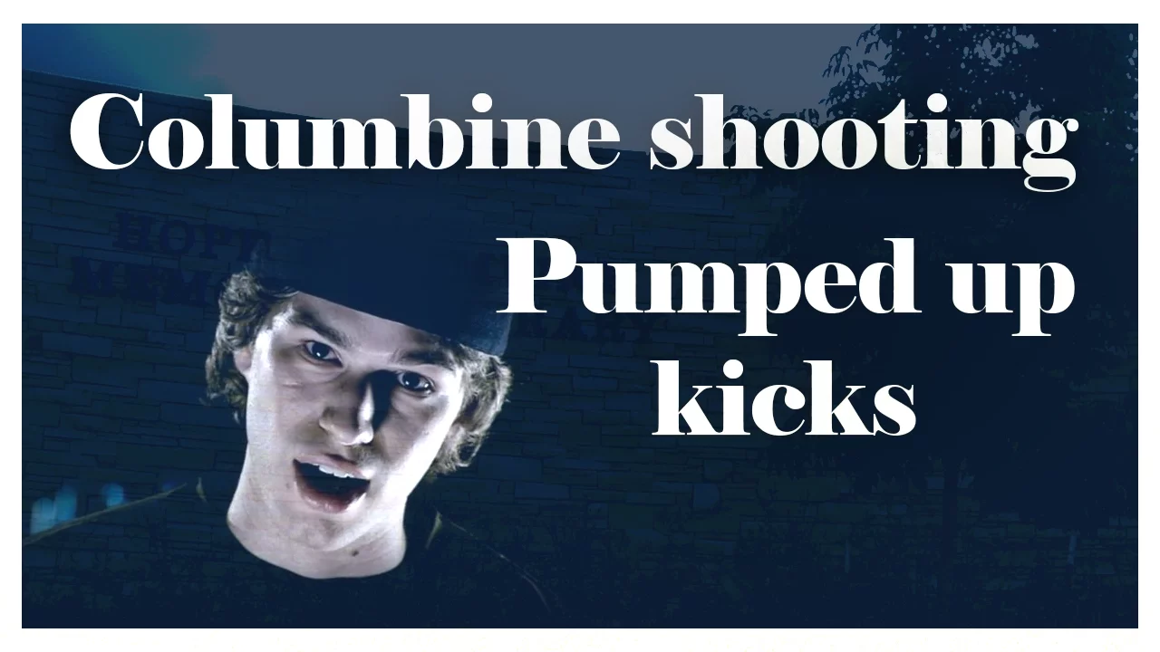 Columbine shooting - Pumped up kicks