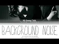 MC Cheung Tinfu MC 張天賦 - Background Noise 隔牆有耳 Lyrics (Color Coded Lyrics Canto/Jyut/Eng)
