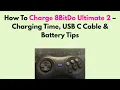 How to Charge 8BitDo Ultimate 2 - Charging Time USB C Cable Battery Tips