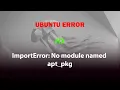 UBUNTU FIX ImportError No module named apt - pkg