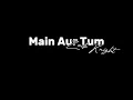 Download Lagu Main Aur Tum Speed Up - Zack Knight