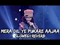 Download Lagu Mera Dil Ye Pukare Aajaa (Slowed + Reverb) | Baabarr Mudacer | Lofi Everyday With Me
