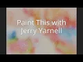 Paint This with Jerry Yarnell