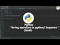 9 String operators in python sequence in python Hindi TCS