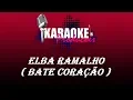 ELBA RAMALHO - BATE CORAÇÃO ( KARAOKE )