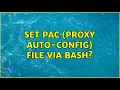 Ubuntu Set PAC Proxy Auto-Config file via bash