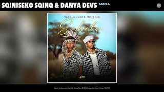 sqiniseko sqinq u0026 danya devs sabela official audio 