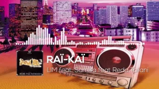 LIM RAÏ KAÏ Feat SAMIRA Et REDA TALIANI HD  LIM RAÏ KAÏ Feat SAMIRA Et REDA TALIANI HD