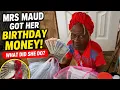Mrs Maud Got Her Birt ay Money But What She Did With It Will Surprise You