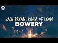Download Lagu Zach Bryan, Kings of Leon - Bowery | Lyrics