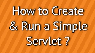 How to Create and Run a Simple Servlet