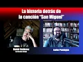 The Story Behind the Song San Miguel | A Chat with Daniel Gutiérrez