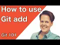 How to use the Git add command with examples and explanations Git 101