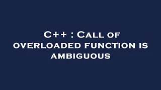C Call of overloaded function is ambiguous