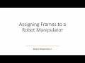 Frame Assignment For Robotic Manipulators - Direct Kinematics I