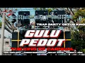 Download Lagu DJ TRAP PARTY GULU PEDOT X MELODI TUNG GLER HRC PROJECT