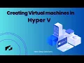 Part 2 Creating Virtual Machines in Hyper V