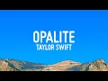 Download Lagu Taylor Swift - Opalite (Lyrics)
