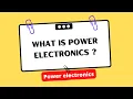 What is Power Electronics Electrical Engineering