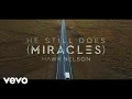 Hawk Nelson - He Still Does (Miracles) (Official Lyric Video)
