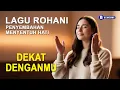 Download Lagu Dekat DenganMu - Lagu Rohani Kristen Penyembahan Menyentuh Hati (Intimate Worship Terbaru 2025)